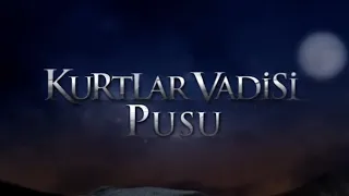 Kurtlar Vadisi Jenerik Uzun Versiyon 2004 cr:@gokhankirdar