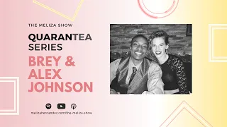 Brey & Alex Johnson | Full Episode | The Meliza Show: Quarantea Series