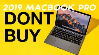 The 2019 MacBook Pro - DON'T BUY! Reasons Why