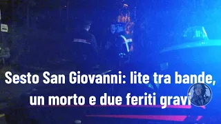 Sesto San Giovanni: lite tra bande, un morto e due feriti gravi