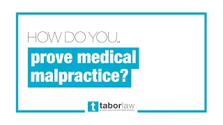 How Do You Prove Medical Malpractice? | Tabor Law Firm | Indianapolis, Indiana