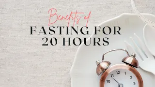 What Are the Benefits of a 20 hour Fast and How to Know If It's Right for You