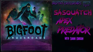 Sasquatch Apex Predator with Shane Corson - Bigfoot Crossroads Ep. 87