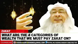 What are the 4 categories of wealth that we must pay zakat on? - Assim al hakeem