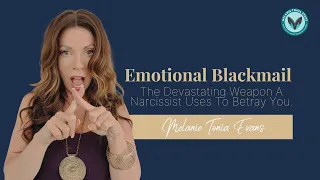 Emotional Blackmail - The Devastating Weapon A Narcissist Uses To Betray You