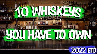 Whiskeys you HAVE to buy in 2022!!