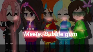 🧃Meme: Bubble gum🍑• Сказочный патруль