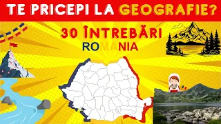 Cât de bine cunoști Geografia României? | 30 de întrebări