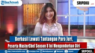 Berhasil Lewati Tantangan Para Juri, Peserta MasterChef Season 8 Ini Mengundurkan Diri, Ini Kisahnya