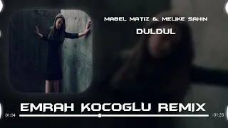 Mabel Matiz & Melike Şahin - Düldül ( Emrah Koçoğlu Remix )