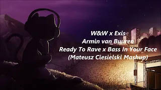 W&W x Exis x Armin van Buuren - Ready To Rave x Bass In Your Face (Mateusz Ciesielski Mashup)