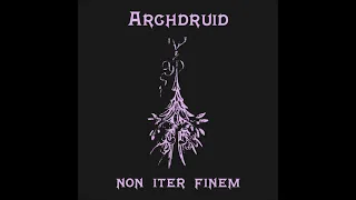 Archdruid - Non Iter Finem (Ep 2021)