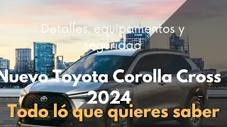 Nuevo Toyota Corolla Cross 2023 - 2024 Detalles, equipamentos y seguridad, la guia definitiva.