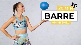20 MIN BARRE WORKOUT WITH MINI BALL - Sweat Today, Smile Tomorrow!