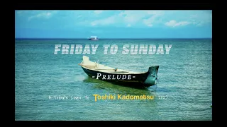 Toshiki Kadomatsu - FRIDAY TO SUNDAY~ PRELUDE Tribute Cover 2023