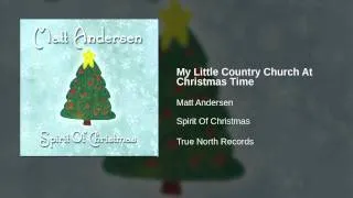 Matt Andersen - My Little Country Church At Christmas Time