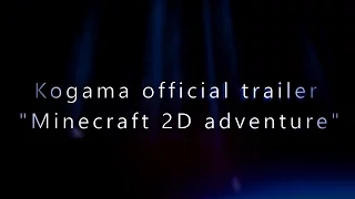 KOGAMA OFFICIAL TRAILER | MINECRAFT 2D ADVENTURE