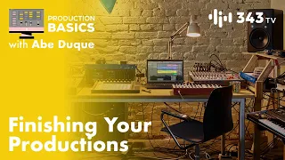 Finishing Your Productions | Production Basics with Abe Duque