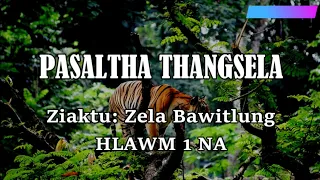 PASALTHA THANGSELA (Hlawm 1) Zela Bawitlung