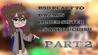 BSD React To Dazai's Older Sister As Anko Uguisu// Call Of The Night x Bongou Stray Dogs// part 2/2