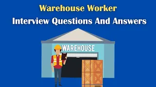 Warehouse Worker Interview Questions And Answers