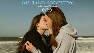 The Waves are Waiting | LGBTQ+ Short Film by Abbie Ridge