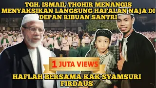 TES HAFALAN NAJA DI HADAPAN TGH. ISMAIL THOHIR & RIBUAN SANTRI| HAFLAH BERSAMA  SYAMSURI FIRDAUS#2