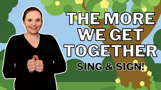The More We Get Together | Children's Music - Sign & Sing!