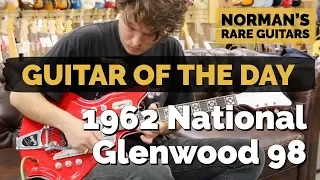 Guitar of the Day: 1962 National Glenwood 98 | Norman's Rare Guitars
