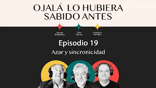 Ep.19 | El azar y la sincronicidad | 🎙 Ojalá lo hubiera sabido antes