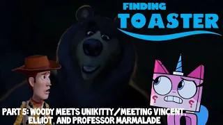 Finding Toaster Part 5 - Woody Meets Unikitty/Meeting Vincent, Elliot, and Professor Marmalade