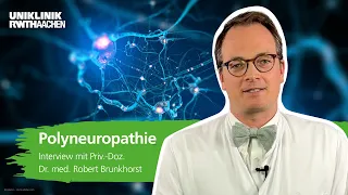 Polyneuropathie: Neurologe Dr. Robert Brunkhorst klärt die wichtigsten Fragen