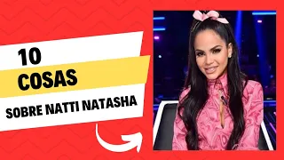 10 COSAS SOBRE LA VIDA DE NATTI NATASHA