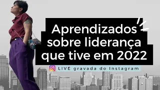 Aprendizados que tive sobre liderança em 2022 | Direto do Instagram