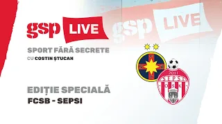 GSP Live. Ediție specială FCSB - Sepsi. Șanse la titlu pentru gazde sau play-off pentru oaspeți?