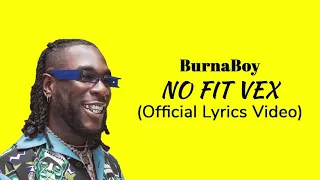 Burna Boy - No fit Vex (Official Lyrics Video)