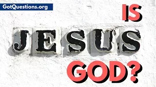 Is Jesus God  |  Did Jesus Claim to be God  |  GotQuestions.org