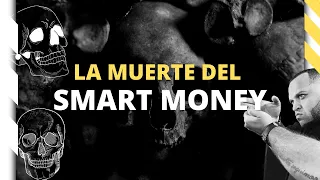 ¿EL SMART MONEY ESTA MUERTO? - TE REVELO MI ESTRATEGIA