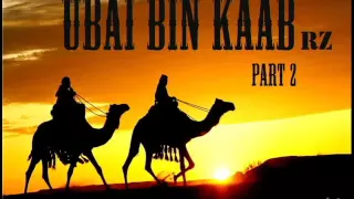 SAHABA SERIES - UBAI BIN KAAB PART 2