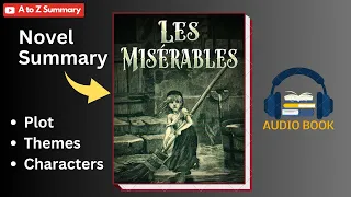 Les Miserables by Victor Hugo Summary & Analysis | Plot | Themes | Characters |Audiobook Explanation