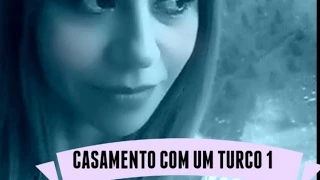 Casamento com um Turco: quando dá errado- Parte 1 #Turquia