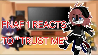 FNAF 1 REACTS TO “Trust me” (30 subs special)