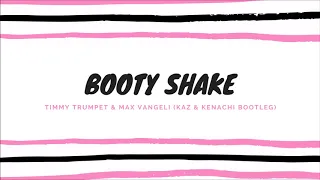 Timmy Trumpet & Max Vangeli - Booty Shake (Kaz & Kenachi Bootleg)