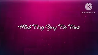 Hlub Tiag Yeej Tos Taus - MasLis Yaj (lyrics)