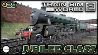 TRAIN SIM WORLD 2: SPIRIT OF STEAM - LMS JUBILEE CLASS. #29