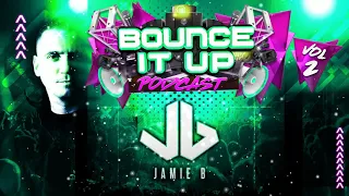 Bounce It Up Podcast Vol 2 Mixed By Jamie B