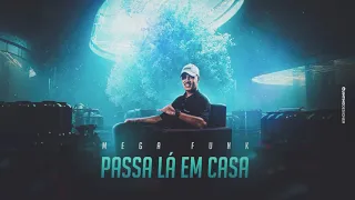 MEGA FUNK - PASSA LÁ EM CASA (DJ VITOR)