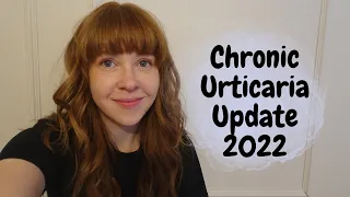 Chronic Urticaria Update 2022