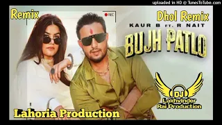 Bujh Patlo Dhol Remix R Nait Kaur B Ft Dj Lakhvinder Rai Lahoria Production New Punjabi Song 2024