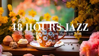 48 Hours Jazz: Relaxing Breakfast Jazz - Jazz Background Bossa Nova Music for Work, Study, Relax